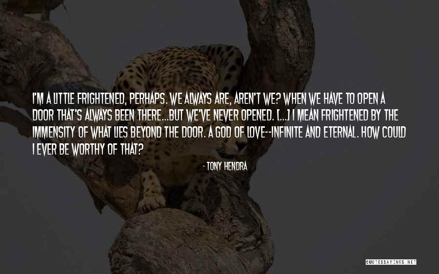 Open Door Love Quotes By Tony Hendra Open Door Love Quotes By Tony Hendra