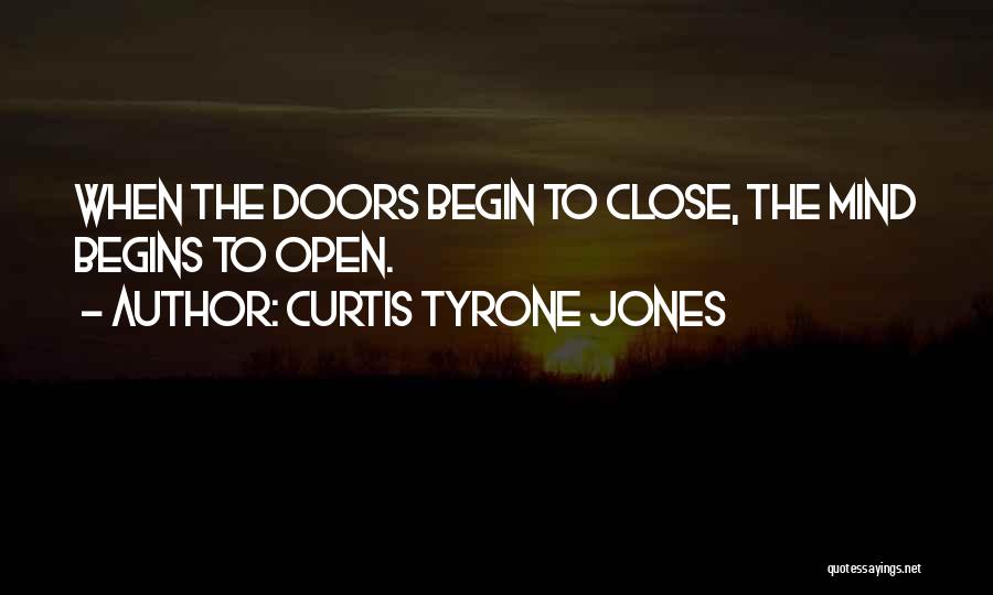 Open Doors Closed Doors Quotes By Curtis Tyrone Jones