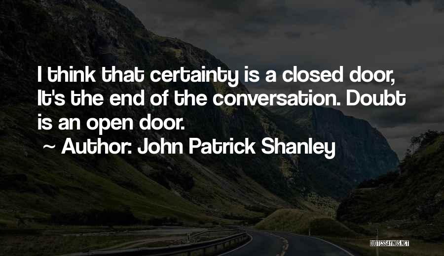 Open Doors Closed Doors Quotes By John Patrick Shanley