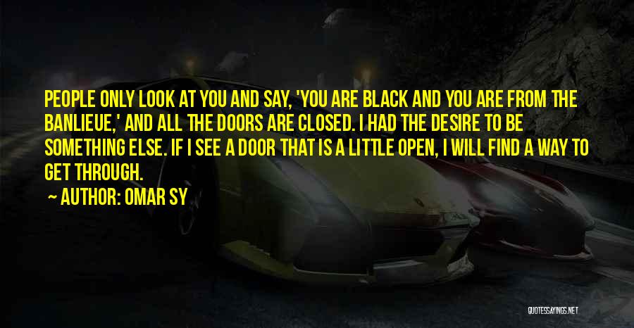 Open Doors Closed Doors Quotes By Omar Sy