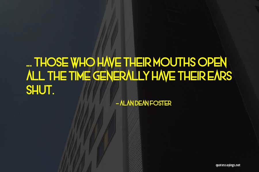 Open Ears Quotes By Alan Dean Foster Open Ears Quotes By Alan Dean Foster