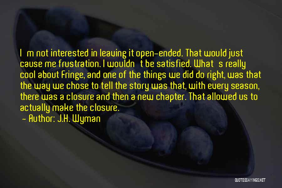 Open Ended Quotes By J.H. Wyman