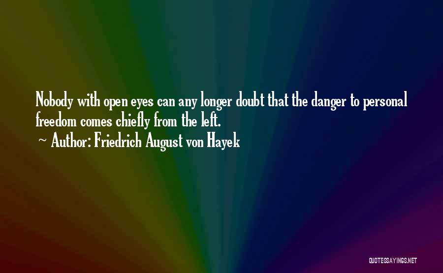 Open Eye Quotes By Friedrich August Von Hayek