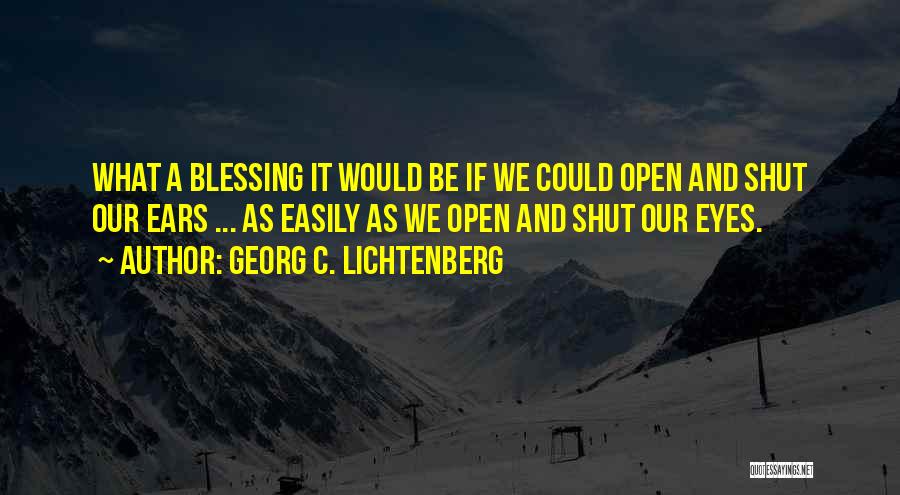 Open Eye Quotes By Georg C. Lichtenberg