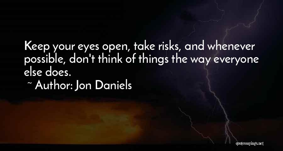 Open Eye Quotes By Jon Daniels