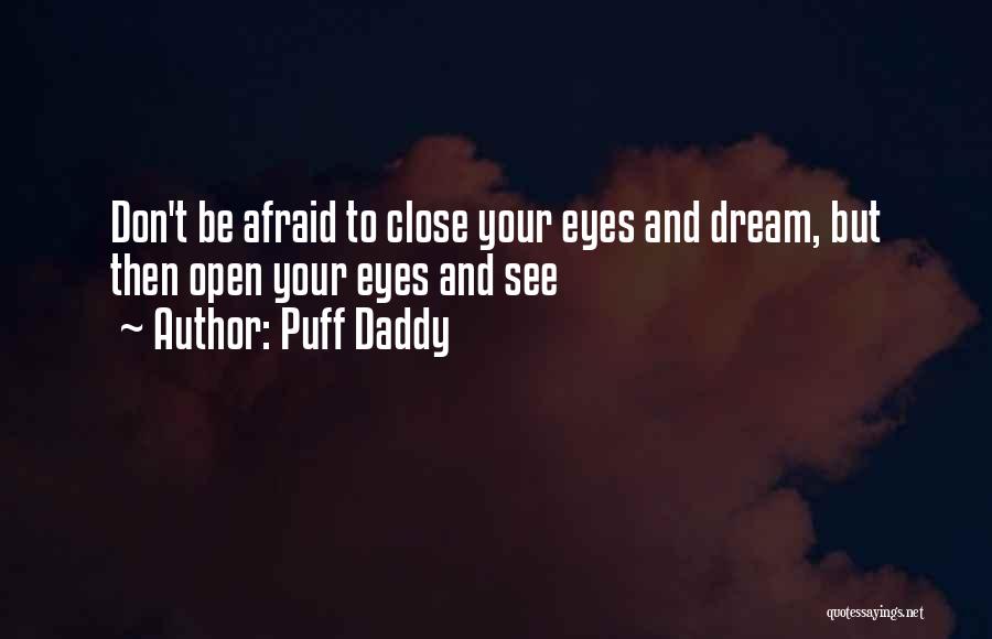 Open Eye Quotes By Puff Daddy