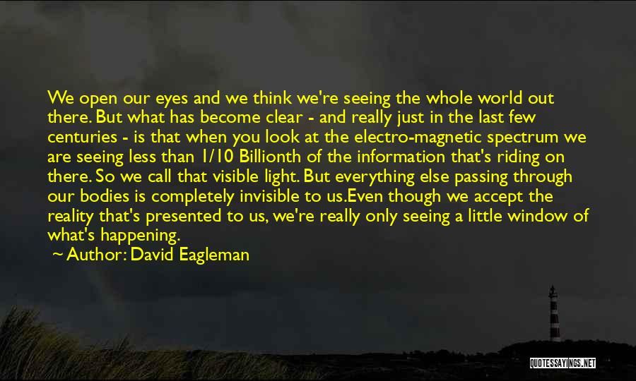Open Eyes To Reality Quotes By David Eagleman