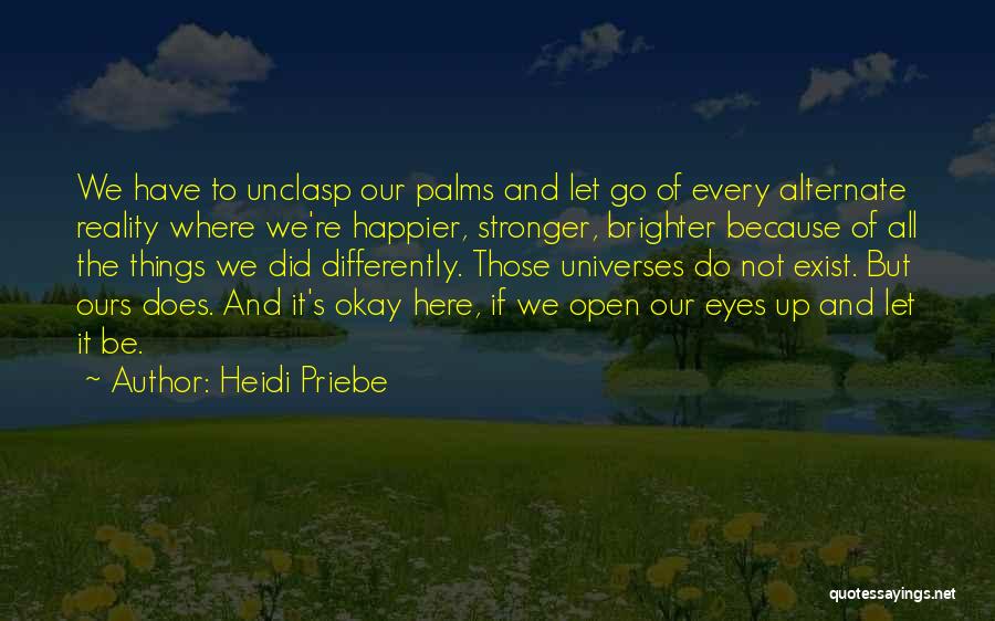 Open Eyes To Reality Quotes By Heidi Priebe