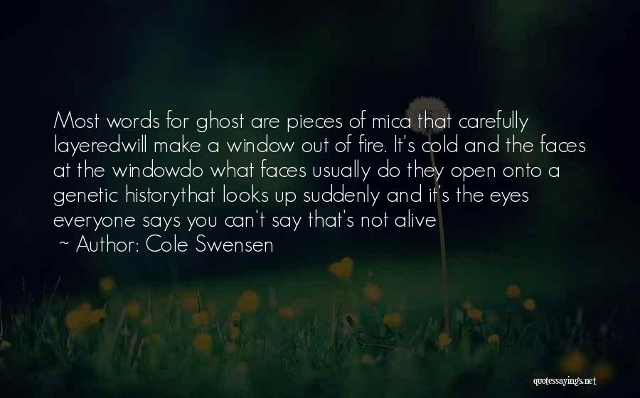 Open Fire Quotes By Cole Swensen