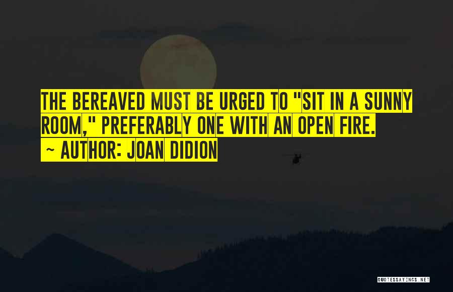 Open Fire Quotes By Joan Didion