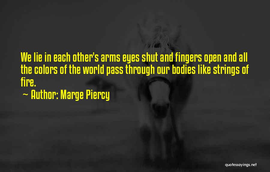 Open Fire Quotes By Marge Piercy