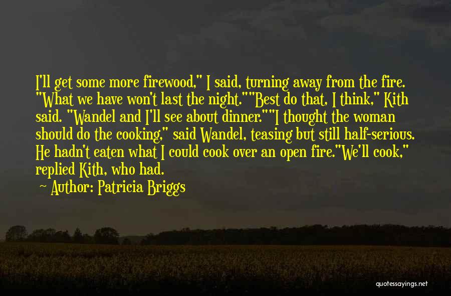 Open Fire Quotes By Patricia Briggs