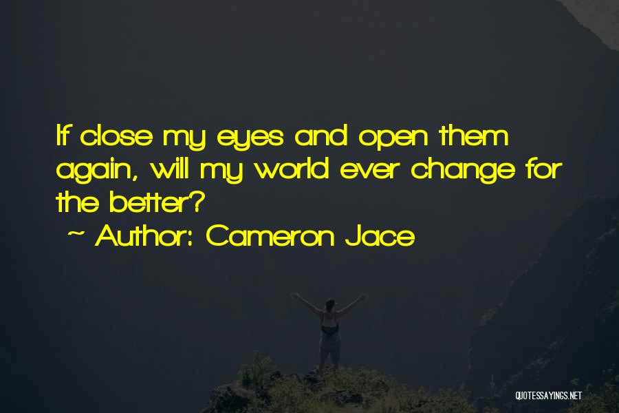 Open For Change Quotes By Cameron Jace