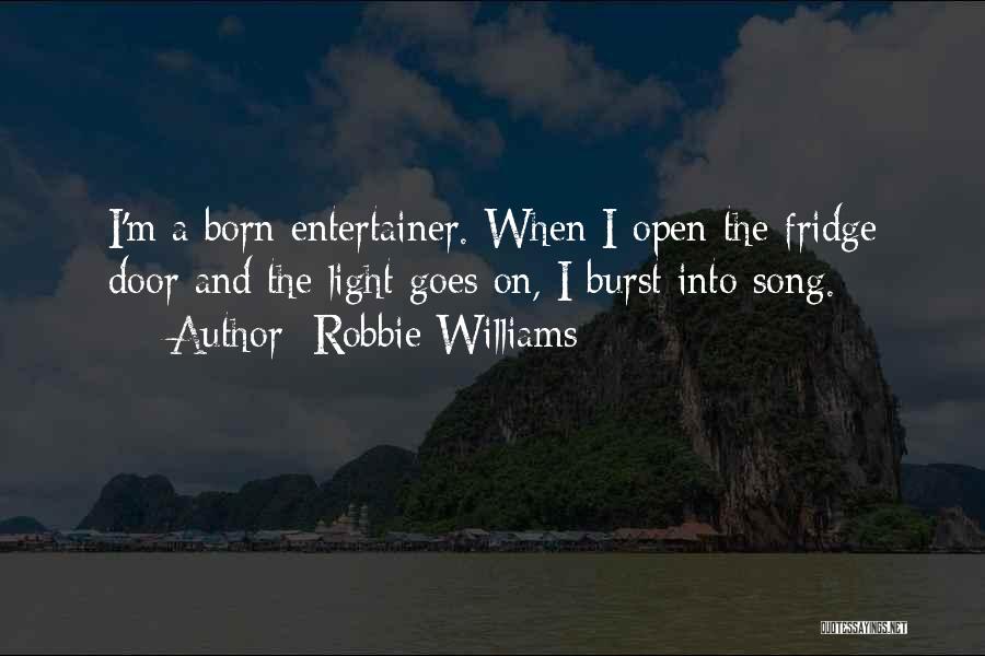 Open Fridge Quotes By Robbie Williams