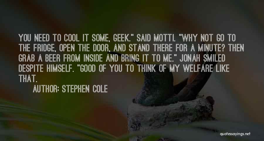 Open Fridge Quotes By Stephen Cole