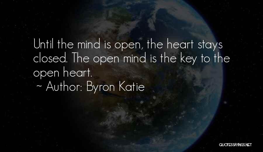 Open Heart Open Mind Quotes By Byron Katie