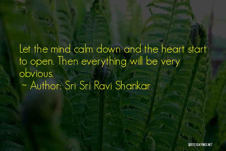 Open Heart Open Mind Quotes By Sri Sri Ravi Shankar