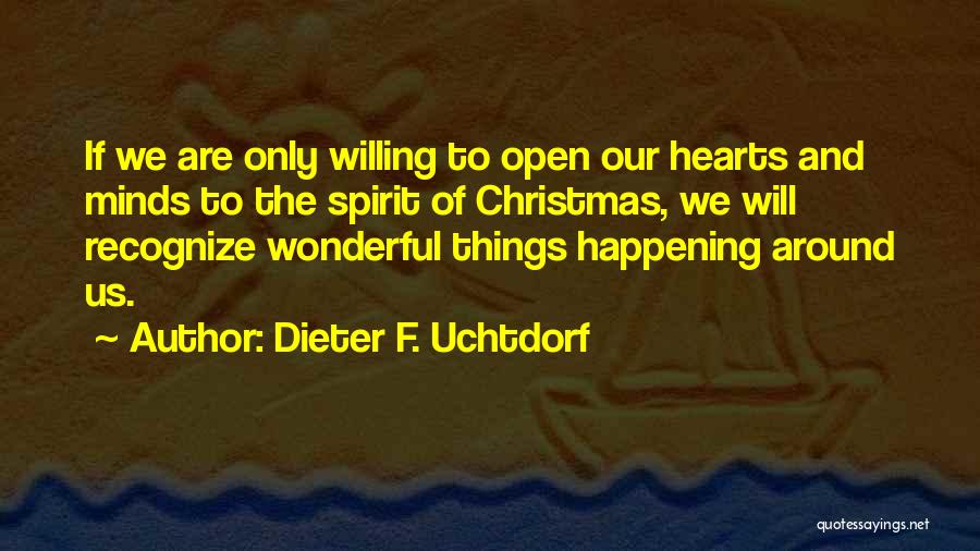 Open Hearts And Minds Quotes By Dieter F. Uchtdorf