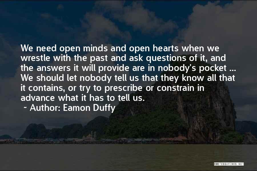 Open Hearts And Minds Quotes By Eamon Duffy