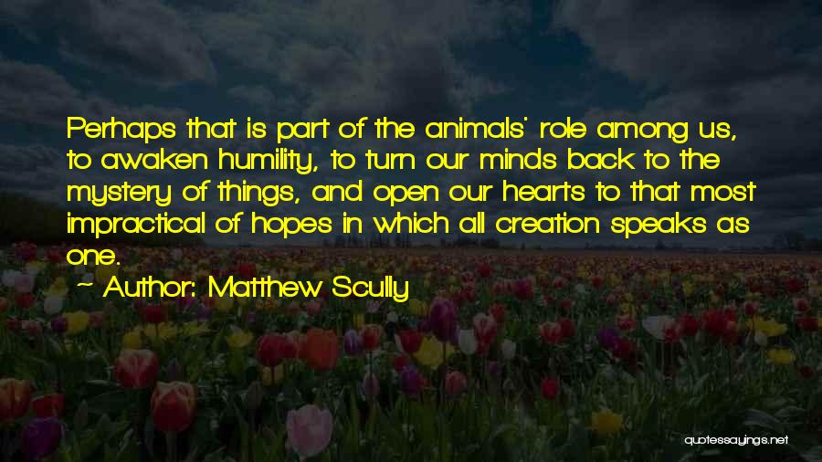 Open Hearts And Minds Quotes By Matthew Scully