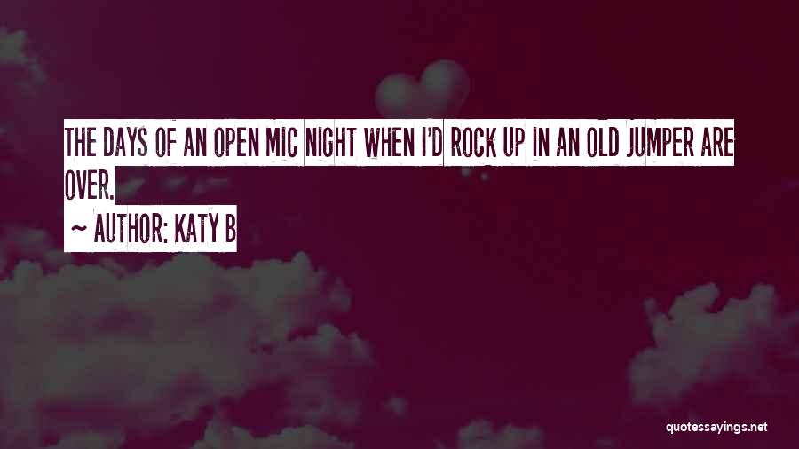 Open Mic Quotes By Katy B