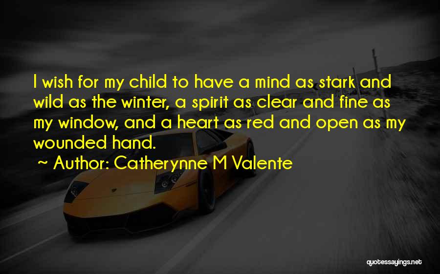 Open Mind And Heart Quotes By Catherynne M Valente