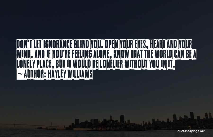 Open Mind And Heart Quotes By Hayley Williams Open Mind And Heart Quotes By Hayley Williams