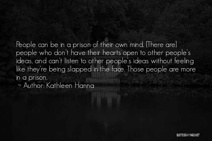 Open Mind And Heart Quotes By Kathleen Hanna