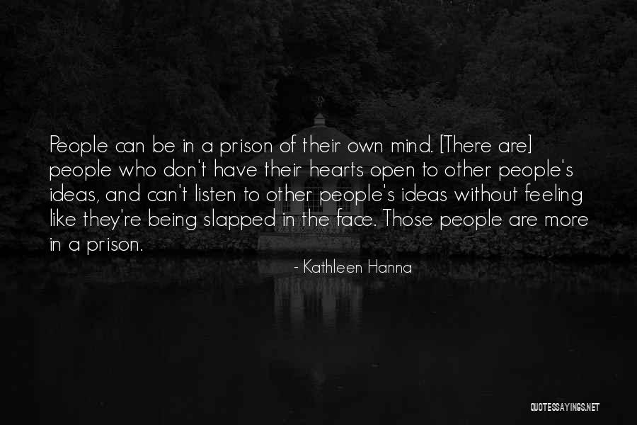 Open Mind And Heart Quotes By Kathleen Hanna