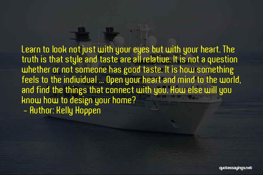 Open Mind And Heart Quotes By Kelly Hoppen Open Mind And Heart Quotes By Kelly Hoppen