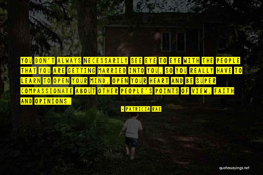 Open Mind And Heart Quotes By Patricia Rae Open Mind And Heart Quotes By Patricia Rae