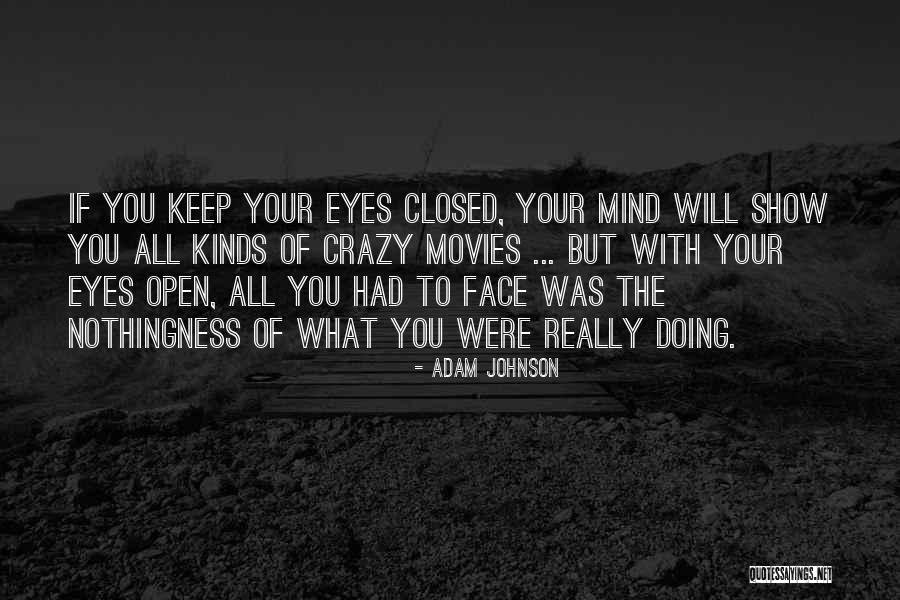 Open Mind Closed Mind Quotes By Adam Johnson