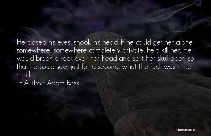 Open Mind Closed Mind Quotes By Adam Ross