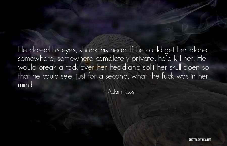 Open Mind Closed Mind Quotes By Adam Ross Open Mind Closed Mind Quotes By Adam Ross