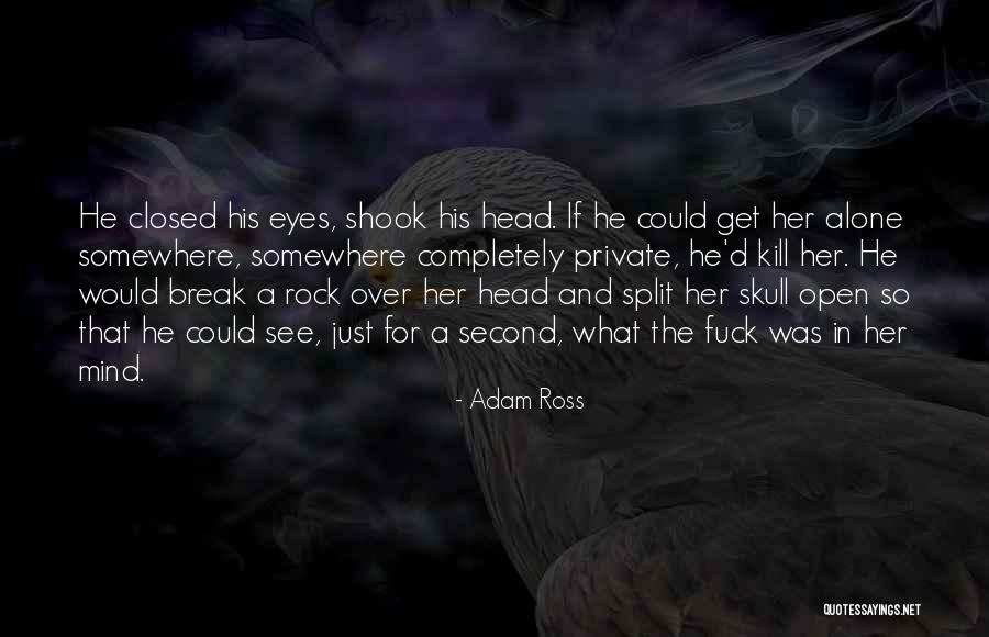 Open Mind Closed Mind Quotes By Adam Ross