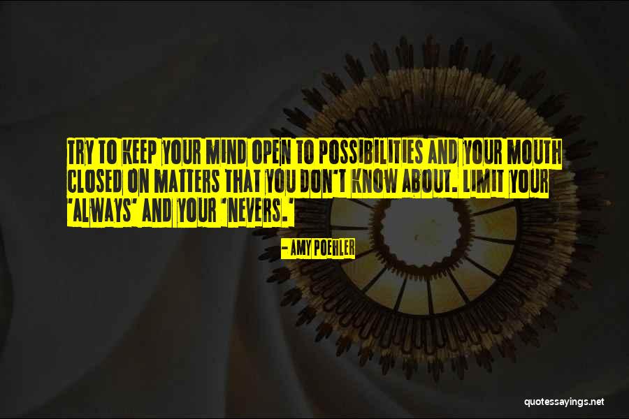 Open Mind Closed Mind Quotes By Amy Poehler