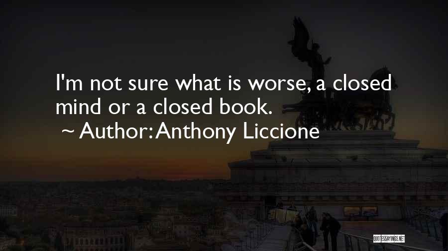 Open Mind Closed Mind Quotes By Anthony Liccione
