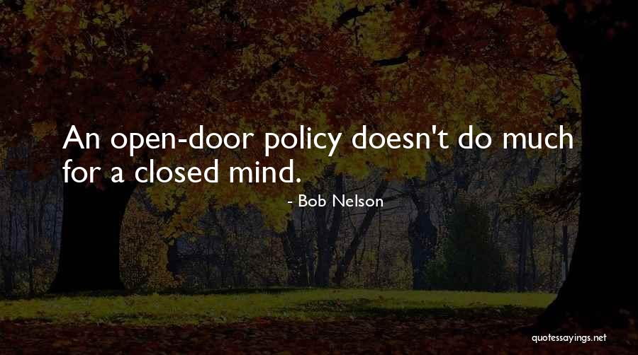 Open Mind Closed Mind Quotes By Bob Nelson Open Mind Closed Mind Quotes By Bob Nelson