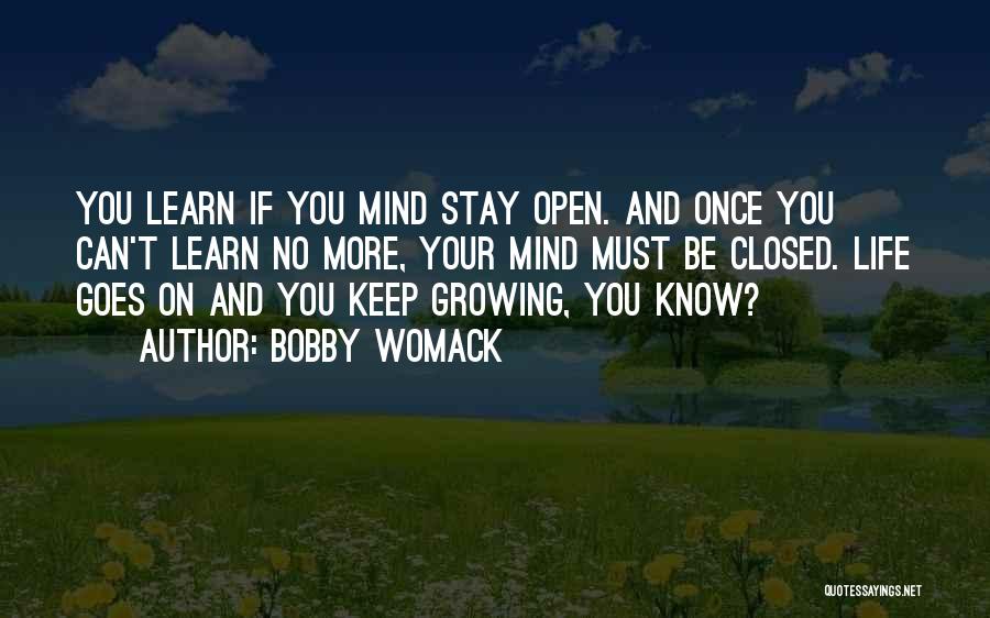 Open Mind Closed Mind Quotes By Bobby Womack