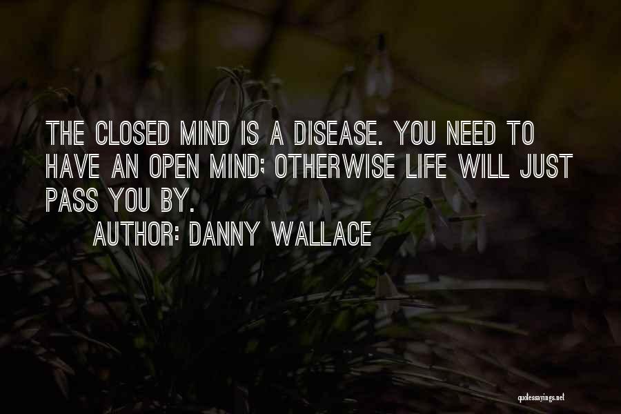 Open Mind Closed Mind Quotes By Danny Wallace