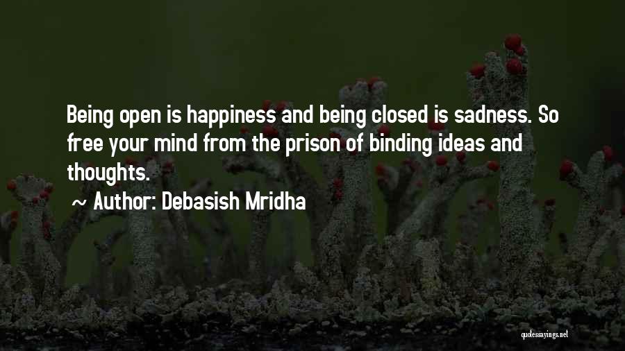 Open Mind Closed Mind Quotes By Debasish Mridha