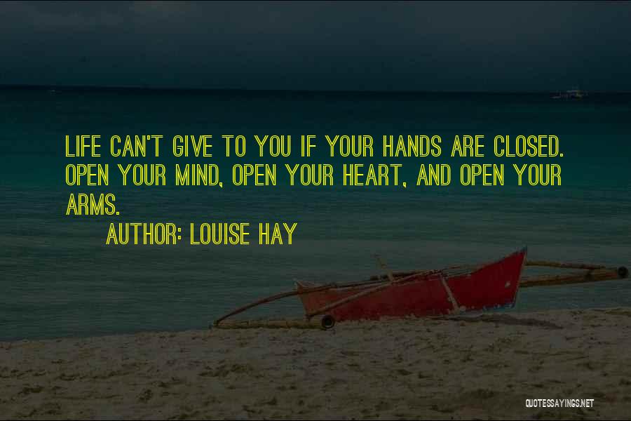 Open Mind Closed Mind Quotes By Louise Hay