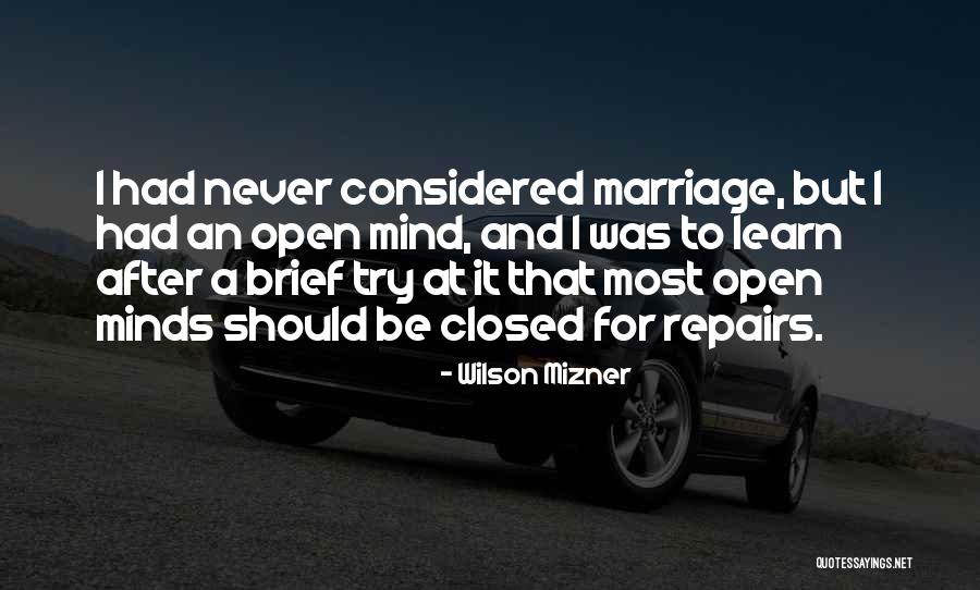 Open Mind Closed Mind Quotes By Wilson Mizner