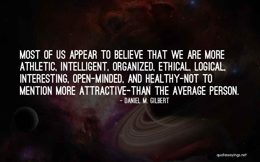 Open Minded Quotes By Daniel M. Gilbert