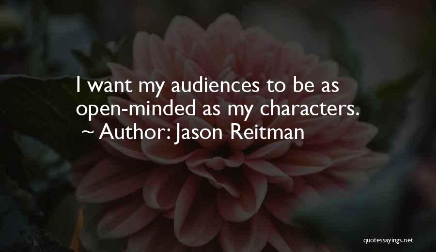 Open Minded Quotes By Jason Reitman