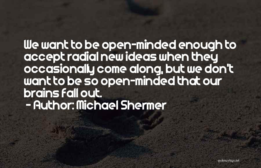Open Minded Quotes By Michael Shermer