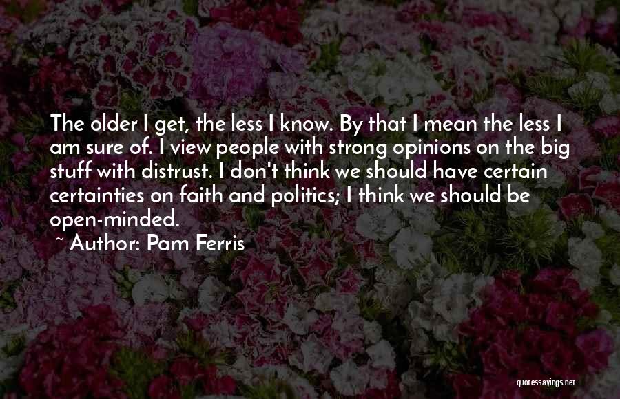 Open Minded Quotes By Pam Ferris