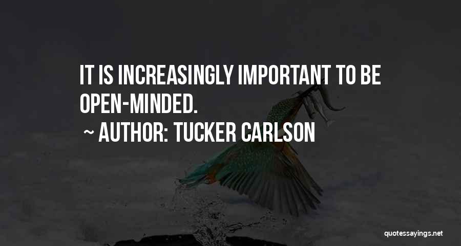 Open Minded Quotes By Tucker Carlson