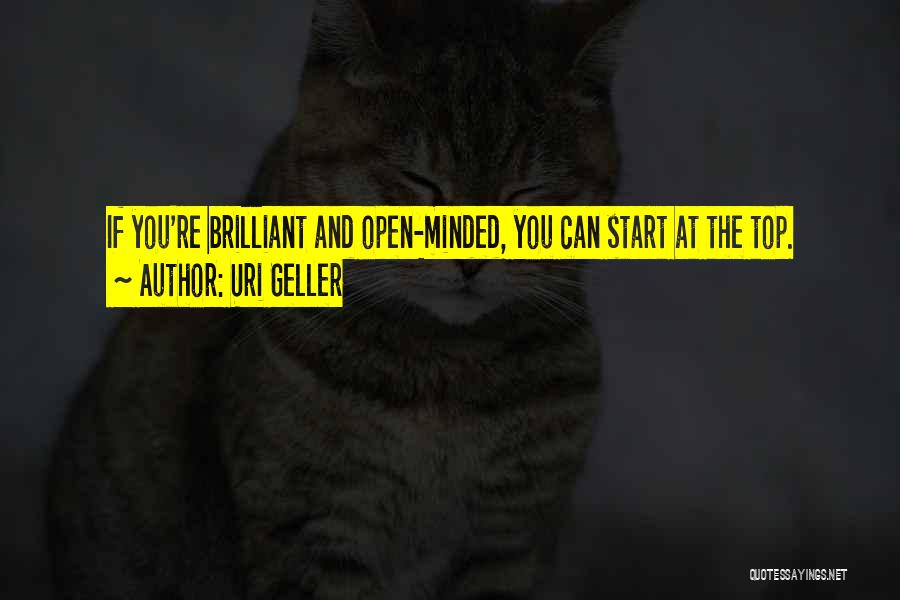Open Minded Quotes By Uri Geller