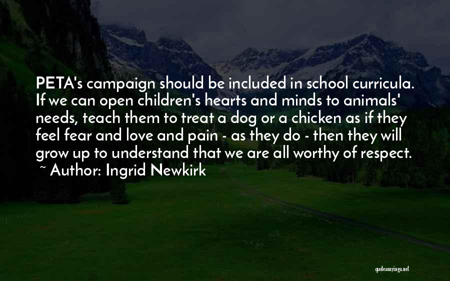 Open Minds And Open Hearts Quotes By Ingrid Newkirk